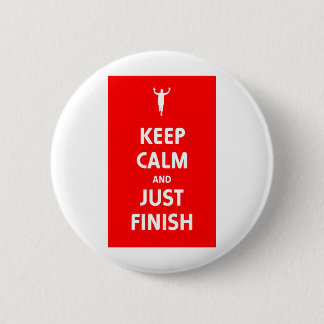 Keep Calm and Just Finish 6 Cm Round Badge