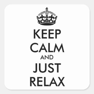 KEEP CALM and JUST RELAX - personalised text Square Sticker