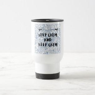 Keep calm and keep calm travel mug