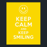 Keep Calm And Keep Smiling Poster<br><div class="desc">"Keep Calm And Keep Smiling" is a variation to the "Keep Calm And Carry On" poster used in World War 2.  If interested,  here's the history behind the original: youtu.be/s16YLhKzfNI</div>