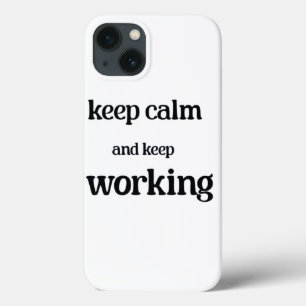 Keep calm and keep working. iPhone 13 case