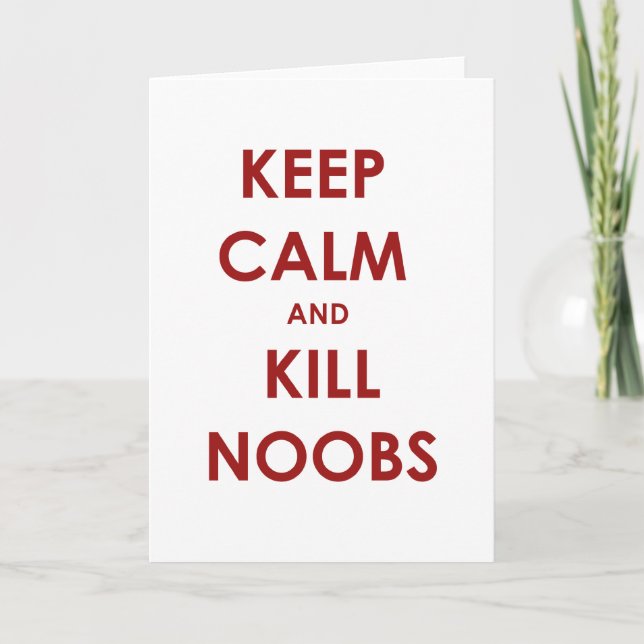 Keep Calm and Kill Noobs Card (Front)