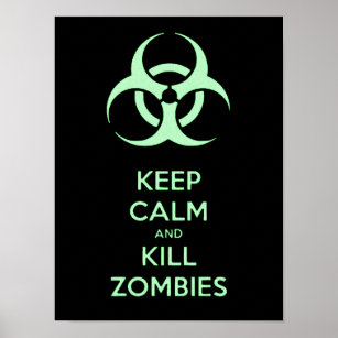 Keep calm and kill zombies, biohazard green symbol poster