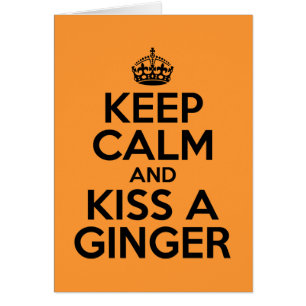 Keep calm and kiss a Ginger