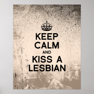 KEEP CALM AND KISS A LESBIAN POSTER