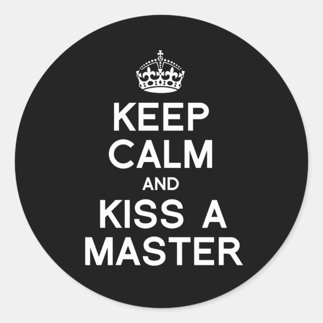 KEEP CALM AND KISS A MASTER CLASSIC ROUND STICKER (Front)