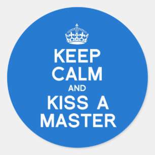 KEEP CALM AND KISS A MASTER CLASSIC ROUND STICKER