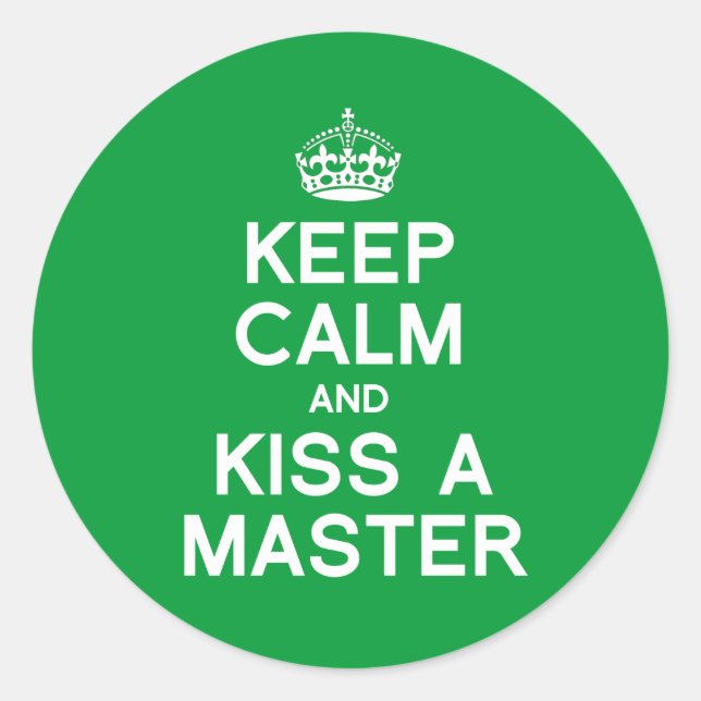 KEEP CALM AND KISS A MASTER CLASSIC ROUND STICKER (Front)