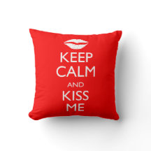 Keep Calm and Kiss Me