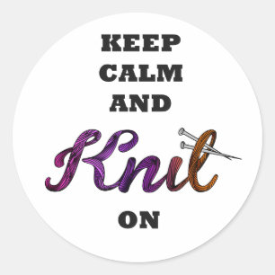 Keep Calm and Knit On Classic Round Sticker