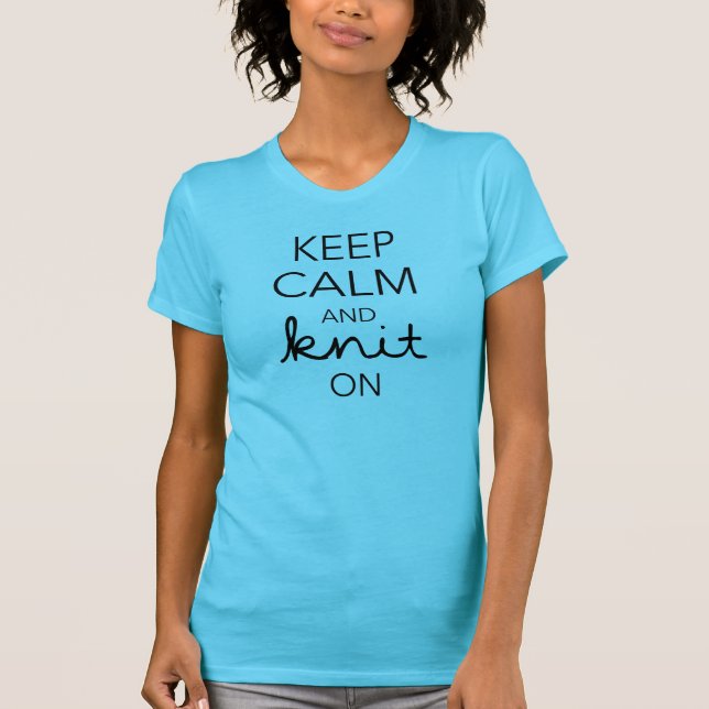 Keep Calm and Knit On T-Shirt (Front)