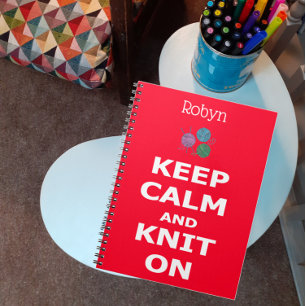 Keep Calm and Knit On, with yarn, your name Notebook