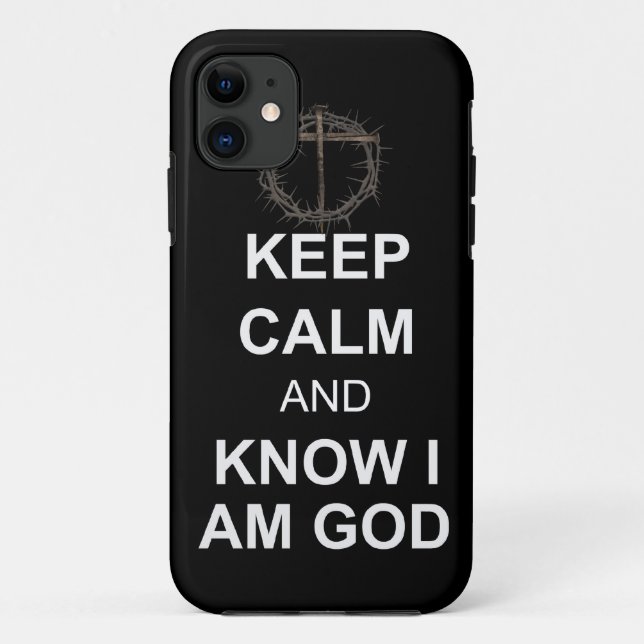 Keep Calm and Know I Am God Case-Mate iPhone Case (Back)