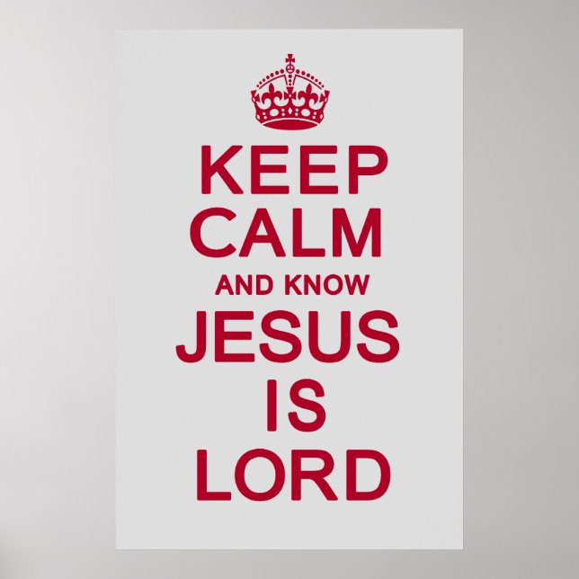 Keep Calm and know Jesus is Lord Poster (Front)