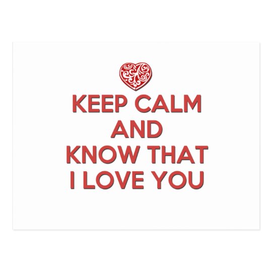 Keep Calm and Know That I Love You Postcard