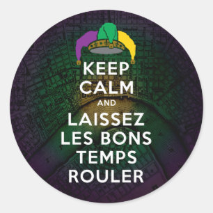 KEEP CALM and LAISSEZ LES BONS TEMPS ROULER Classic Round Sticker