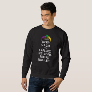 KEEP CALM and LAISSEZ LES BONS TEMPS ROULER Sweatshirt