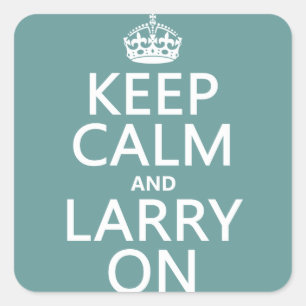 Keep Calm and Larry On (any colour) Square Sticker