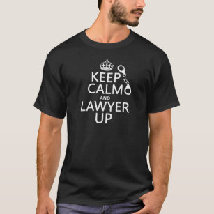 Keep Calm and Lawyer Up (any colour) T-Shirt