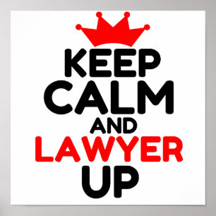 KEEP CALM AND LAWYER UP POSTER