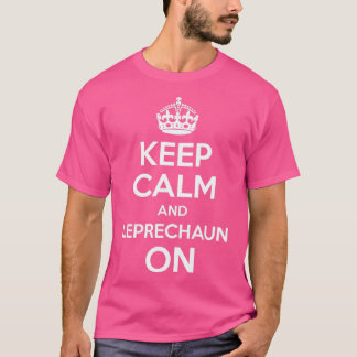 Keep Calm And Leprechaun On Funny St  T-Shirt