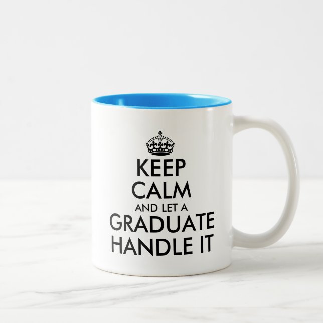 Keep calm and let a graduate handle it funny Two-Tone coffee mug (Right)