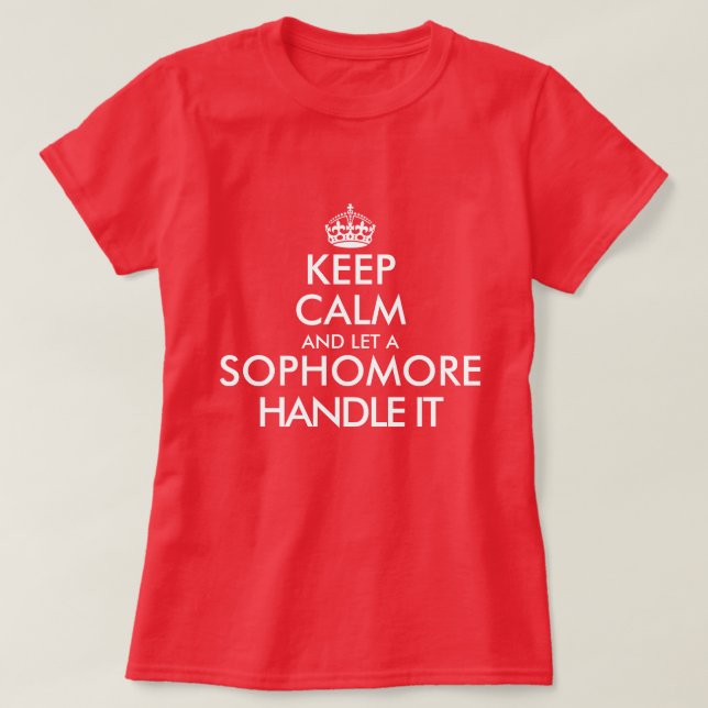 Keep calm and let a sophomore handle it college T-Shirt (Design Front)