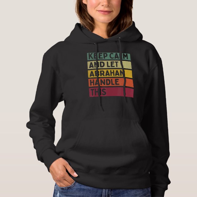Keep Calm And Let Abraham Handle This  Retro Quote Hoodie (Front)