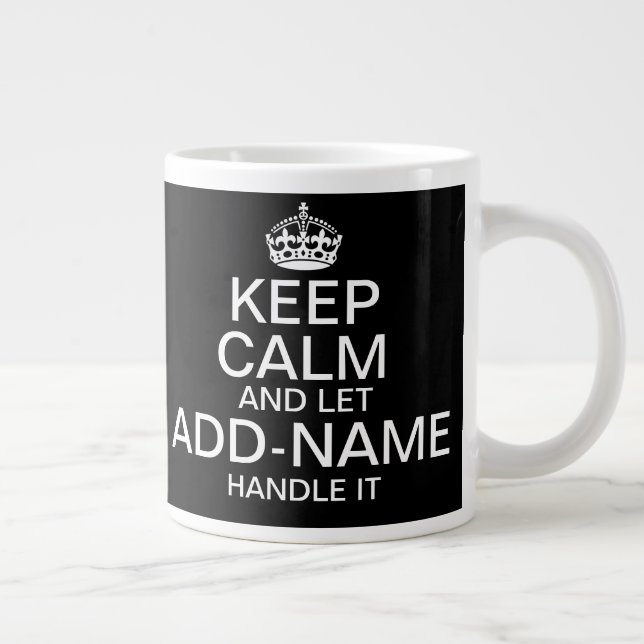 Keep Calm and Let "add name" handle it Large Coffee Mug (Right)