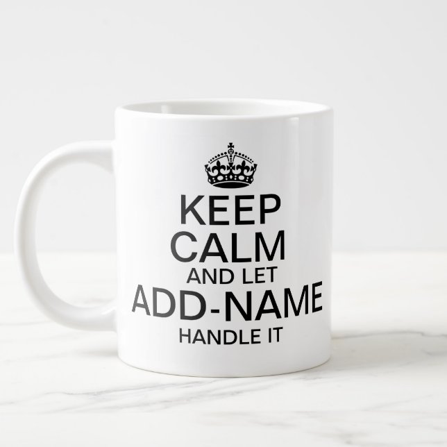 Keep Calm and Let "add name" handle it personalize Large Coffee Mug (Left)