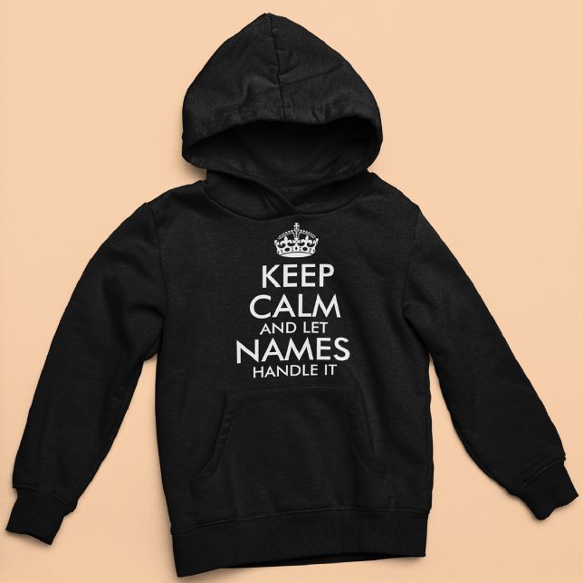 keep calm and let add your own name handle it cool hoodie (Creator Uploaded)