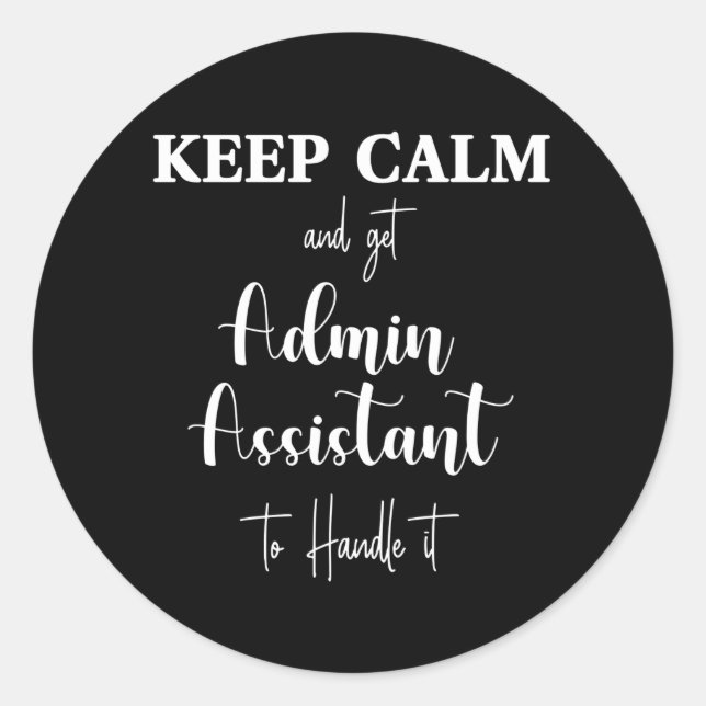 Keep calm and let admin assistant handle it classic round sticker (Front)