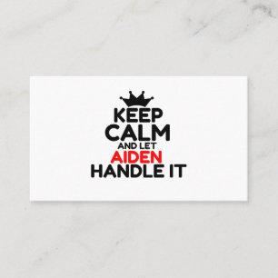 KEEP CALM AND LET AIDEN HANDLE IT BUSINESS CARD