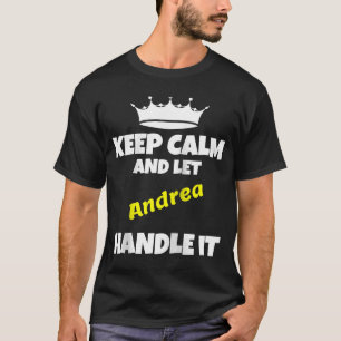 Keep calm and let andrea do it sarcastic saying R T-Shirt
