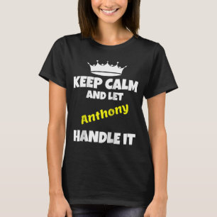 Keep calm and let anthony do it  sarcastic saying  T-Shirt
