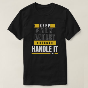 KEEP CALM and let Becca Handle It Funny Gift T-S T-Shirt