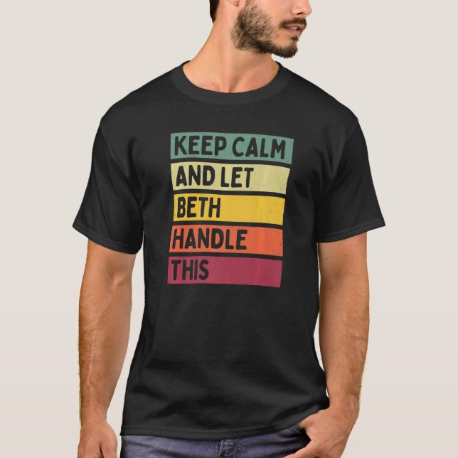 Keep Calm And Let Beth Handle This  Quote Retro T-Shirt (Front)