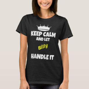 Keep calm and let billy do it  sarcastic saying Ra T-Shirt