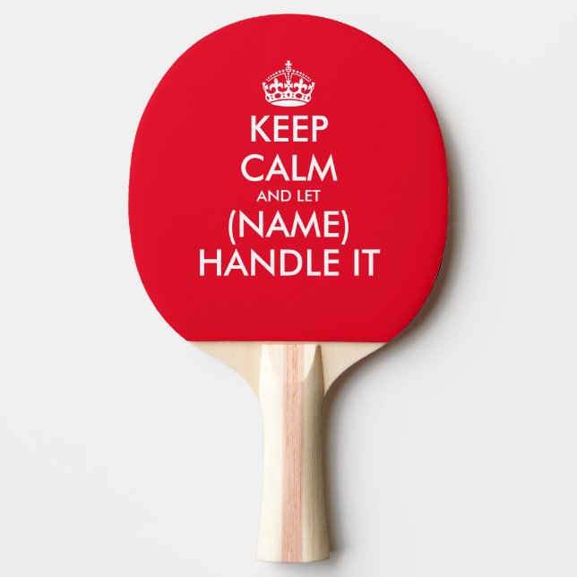 Keep calm and let (blank) handle it table tennis ping pong paddle (Front)
