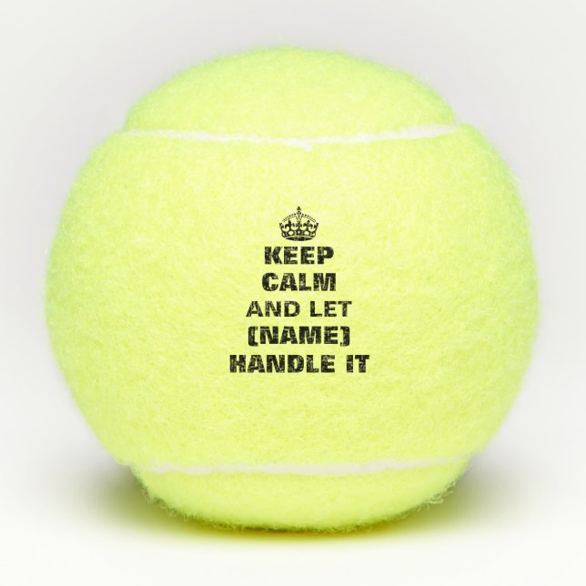 Keep calm and let (blank) handle it tennis balls (Front)