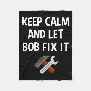 Keep Calm And Let Bob Fix It Funny D Name Gift  Fleece Blanket