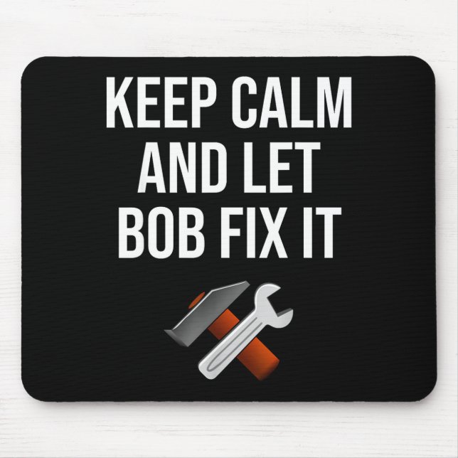 Keep Calm And Let Bob Fix It Funny D Name Gift  Mouse Mat (Front)
