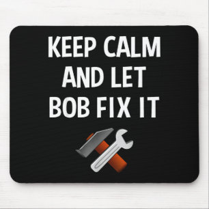 Keep Calm And Let Bob Fix It Funny D Name Gift Mouse Mat