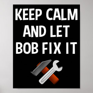 Keep Calm And Let Bob Fix It Funny D Name Gift Poster