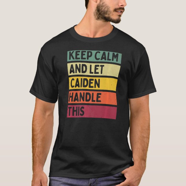 Keep Calm And Let Caiden Handle This  Retro Quote T-Shirt (Front)