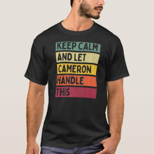 Keep Calm And Let Cameron Handle This  Retro Quote T-Shirt