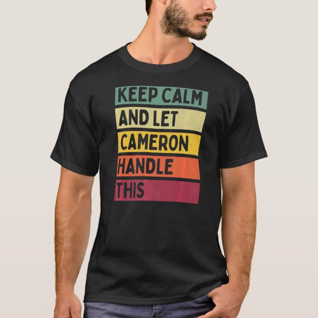 Keep Calm And Let Cameron Handle This  Retro Quote T-Shirt (Front)