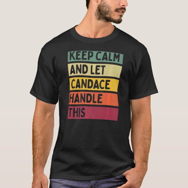 Keep Calm And Let Candace Handle This  Quote Retro T-Shirt (Front)