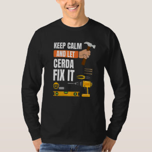 Keep Calm And Let Cerda Fix It Handyman Constructi T-Shirt
