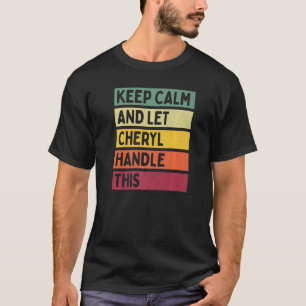 Keep Calm And Let Cheryl Handle This Quote Retro T-Shirt